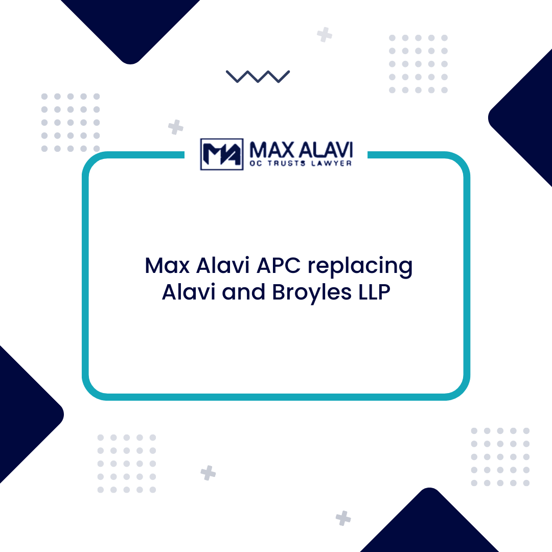 OCTrustsLawyer Replacing Alavi Broyles LLP