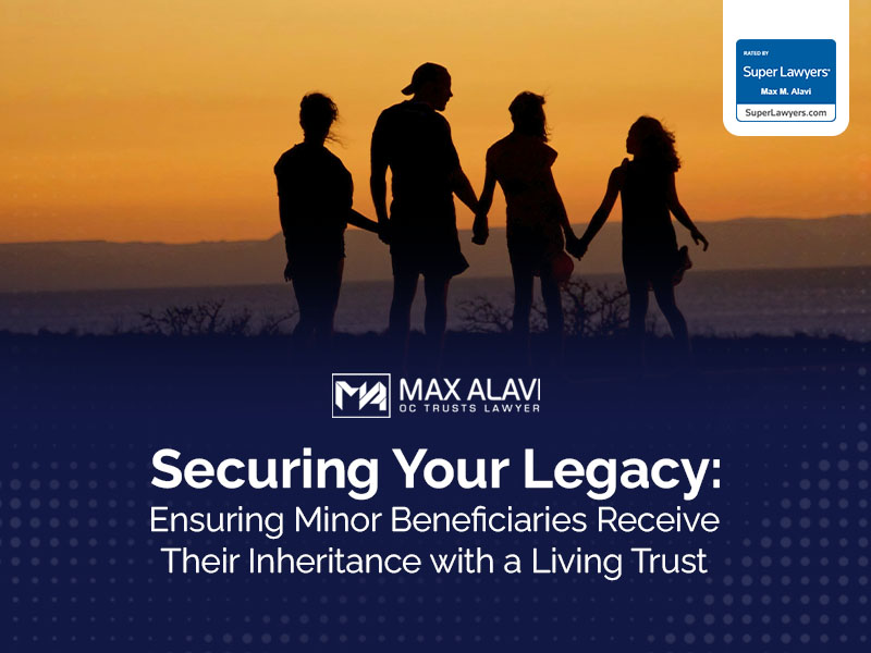 Ensuring Minor Beneficiaries Receive Their Inheritance with a Living Trust